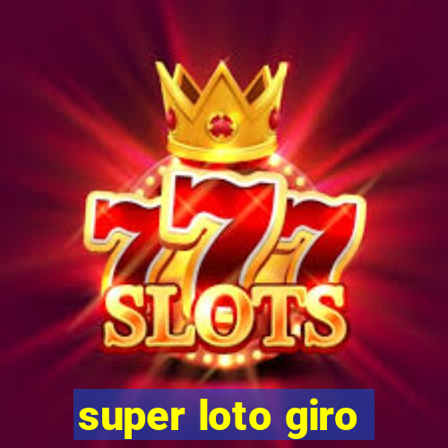 super loto giro